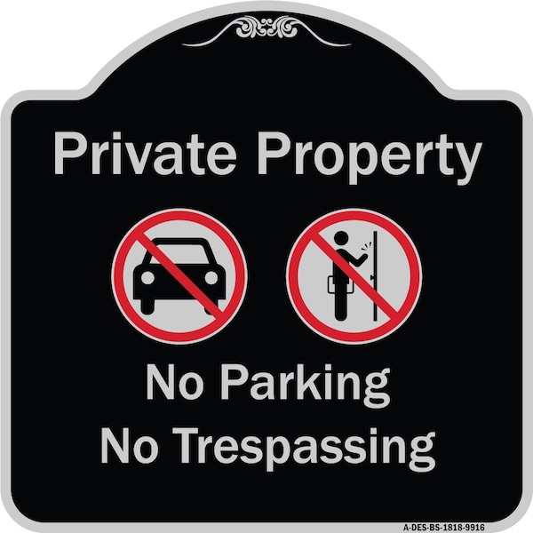 Designer Series-Private Property No Parking Or Trespassing With Symbols, 18" x 18", BS-1818-9916